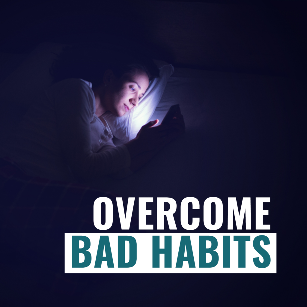 Overcome Bad Habits
