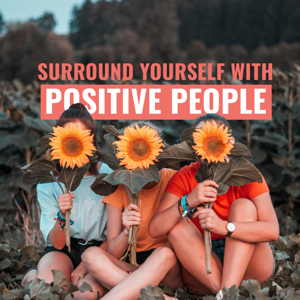 Surround Yourself with Positive People