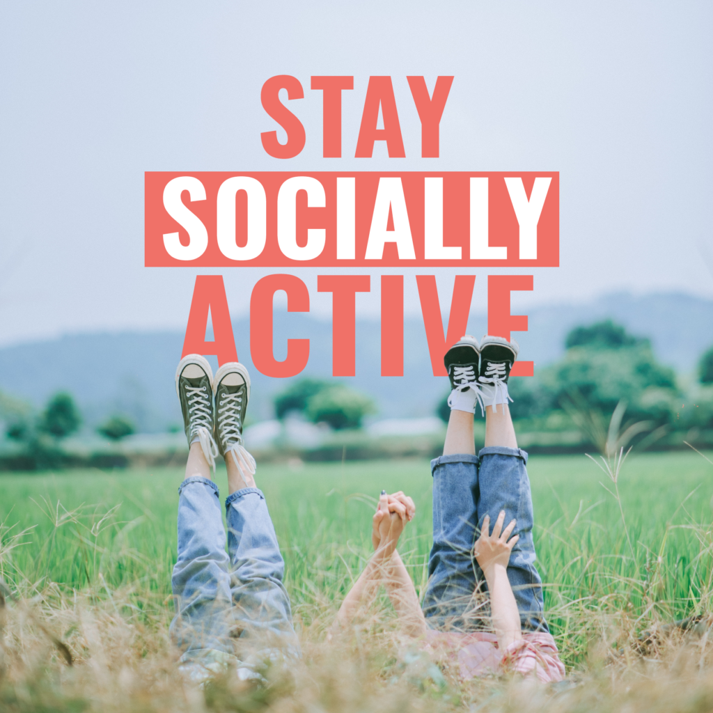 Stay socially active