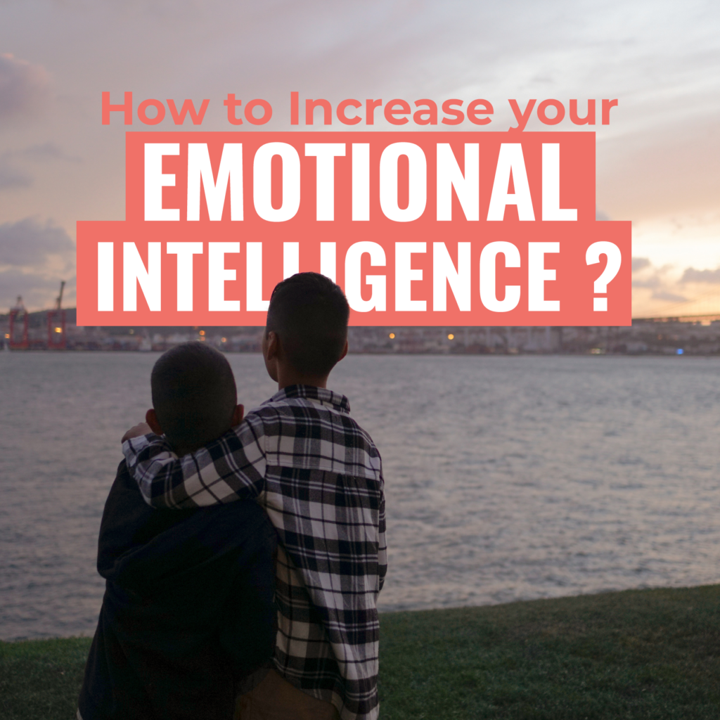 How to Increase Your Emotional Intelligence 