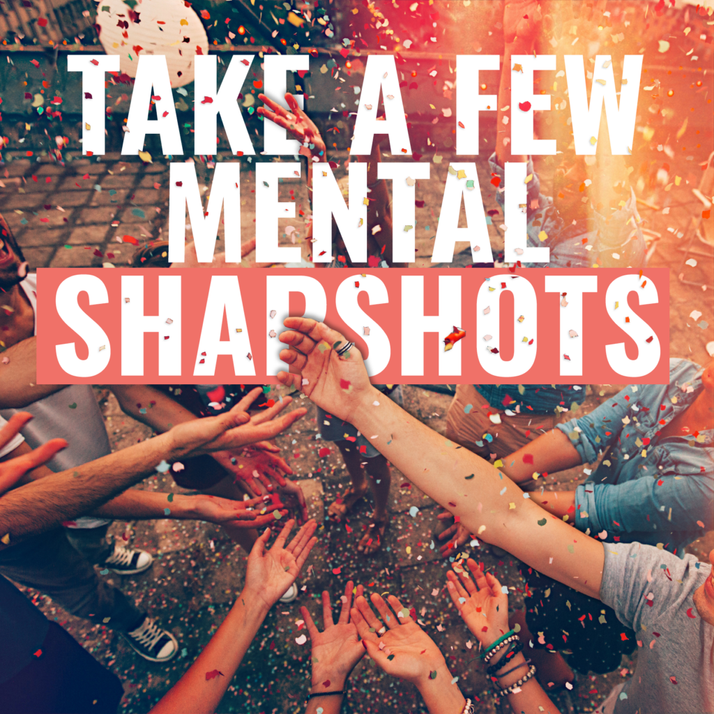 Take a Few Mental Snapshots