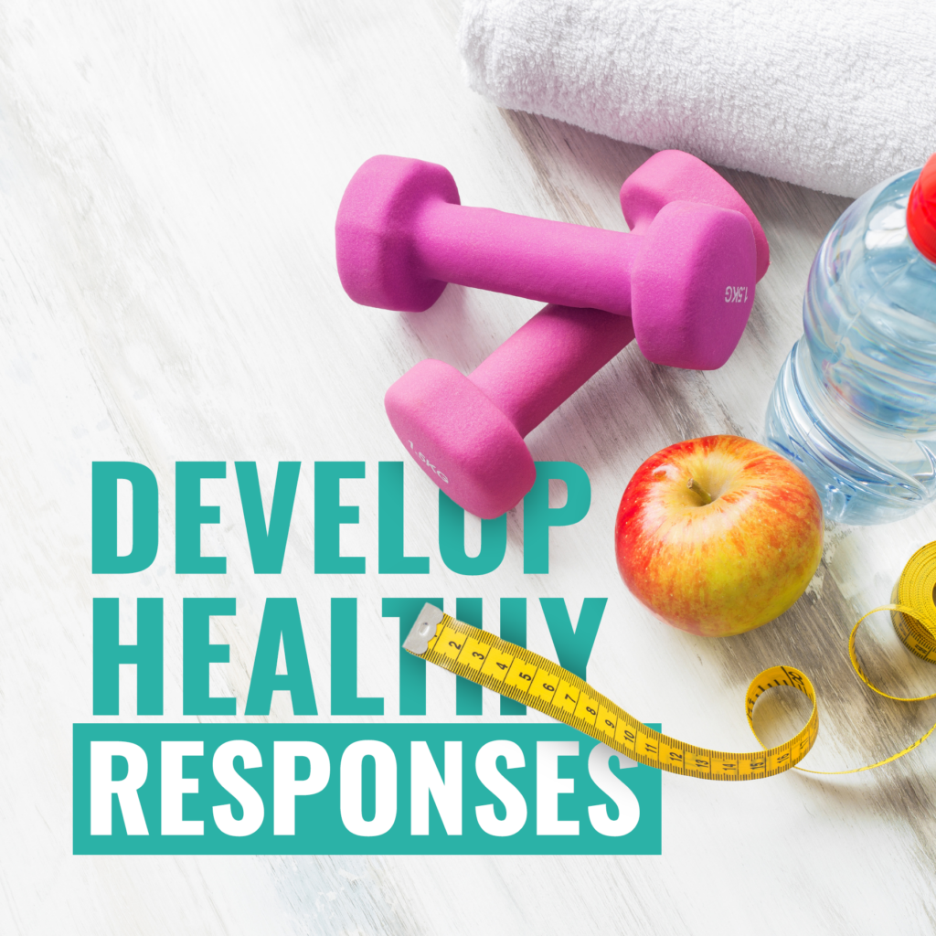 Develop Healthy Responses