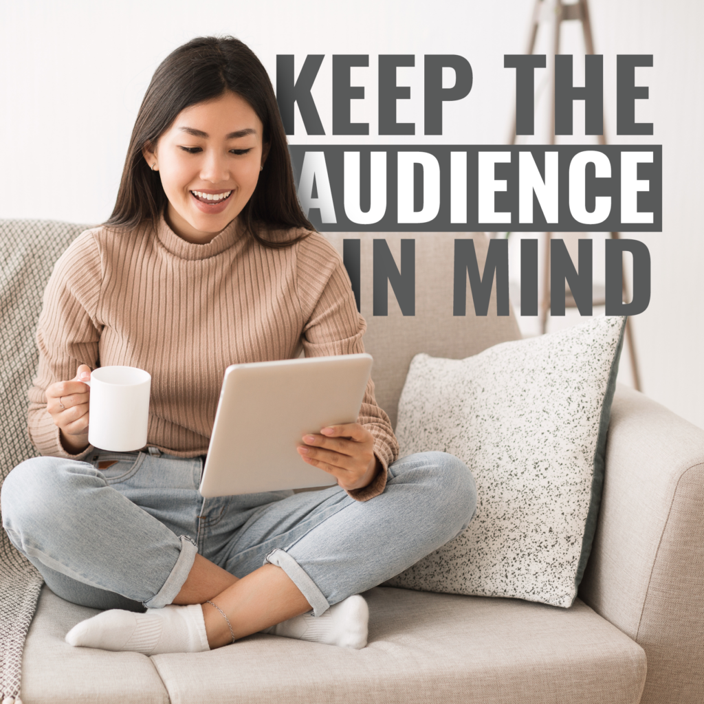 Keep The Audience in Mind