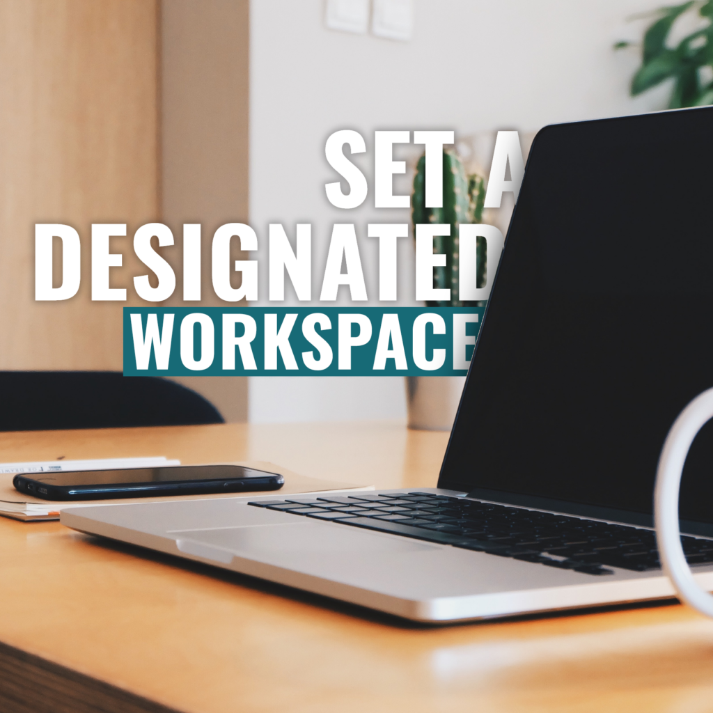 Set a Designated Workspace