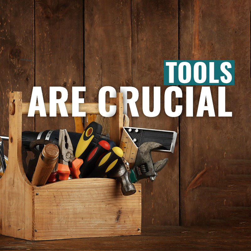 Tools Are Crucial