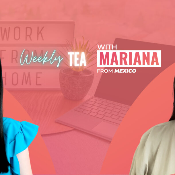 Weekly Tea with Mariana from Mexico!