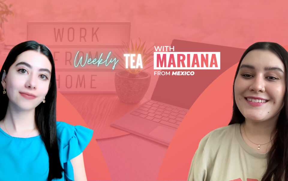 Weekly Tea with Mariana from Mexico!