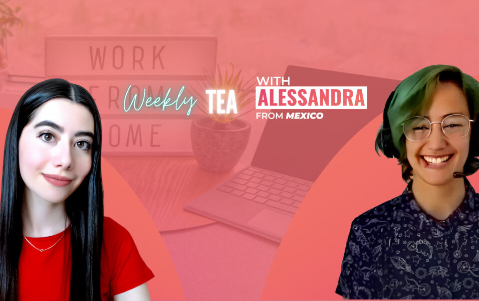 Weekly Tea with Alessandra from Mexico!