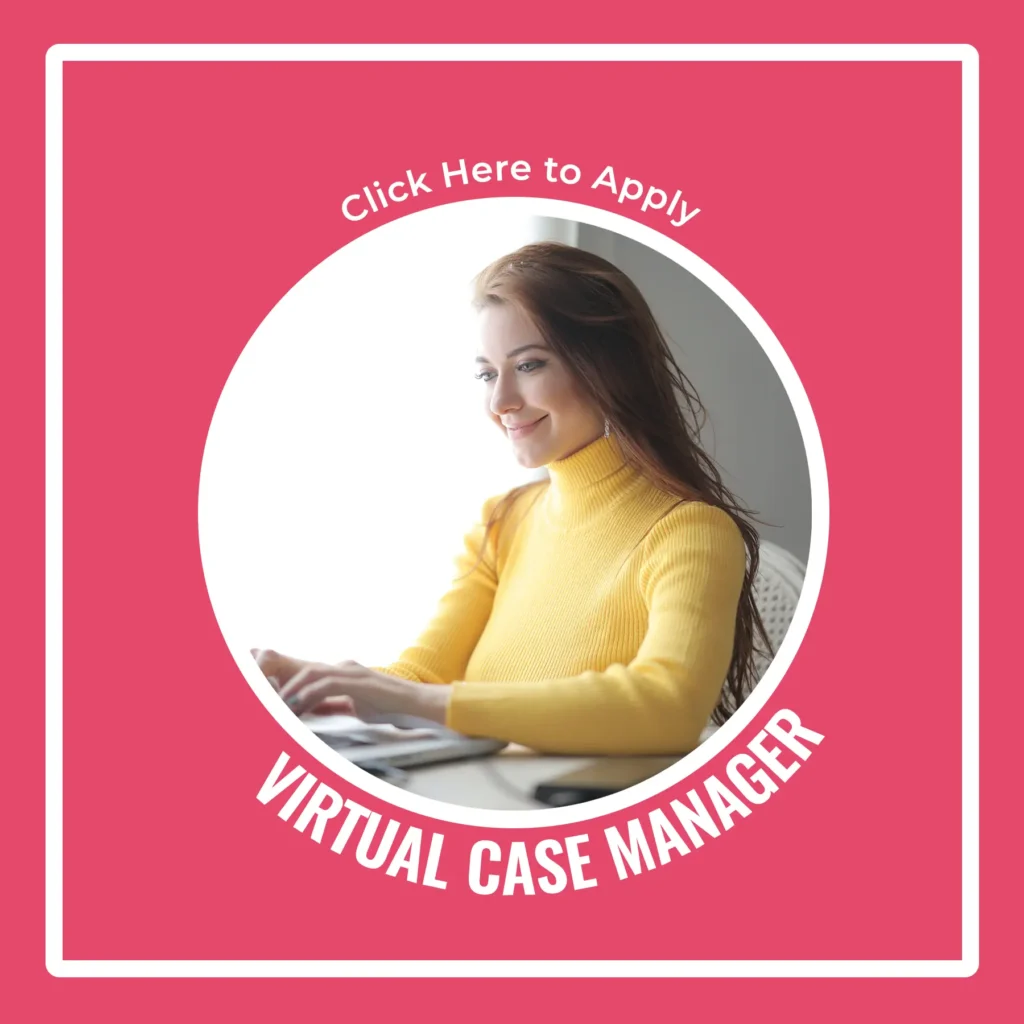 Virtual Case Manager Click Here to Apply