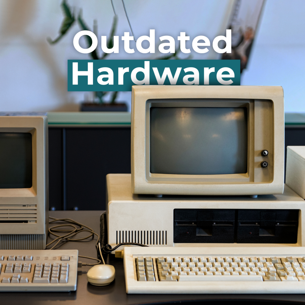 Outdated Hardware