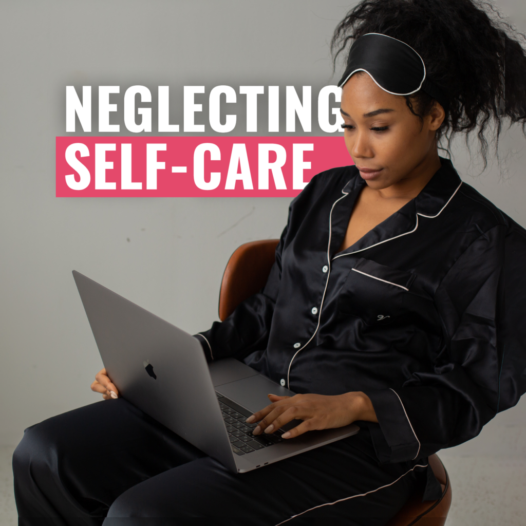 Neglecting Self-Care