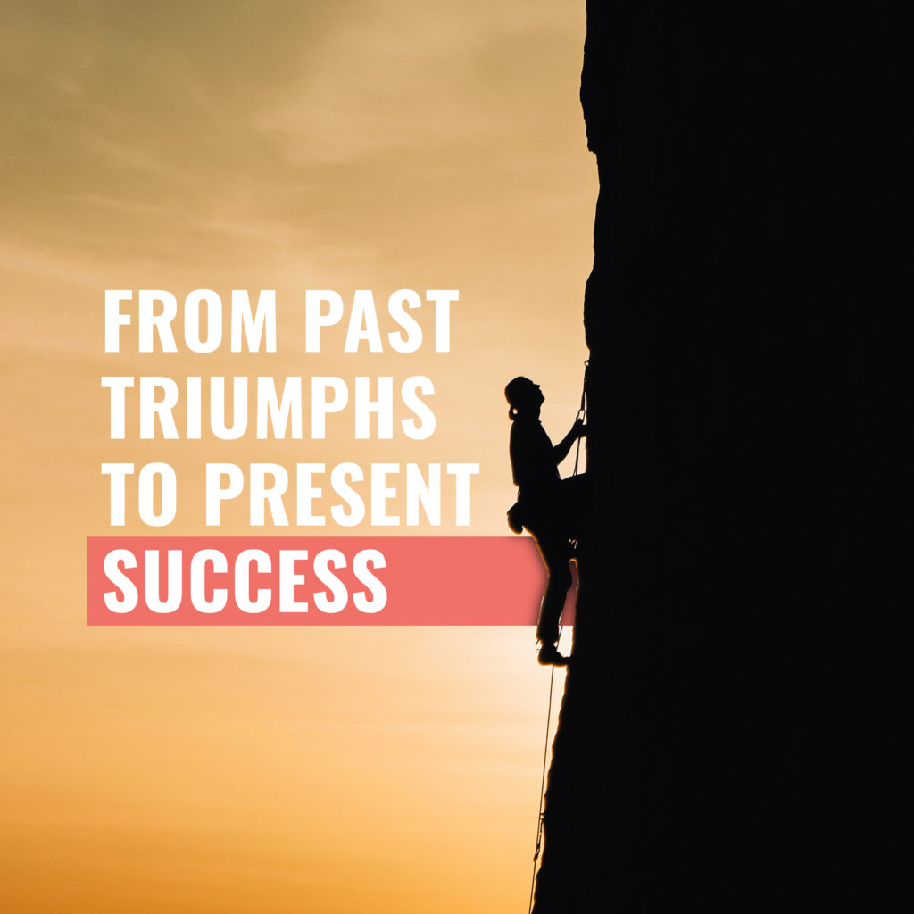 From Past Triumphs to Present Success