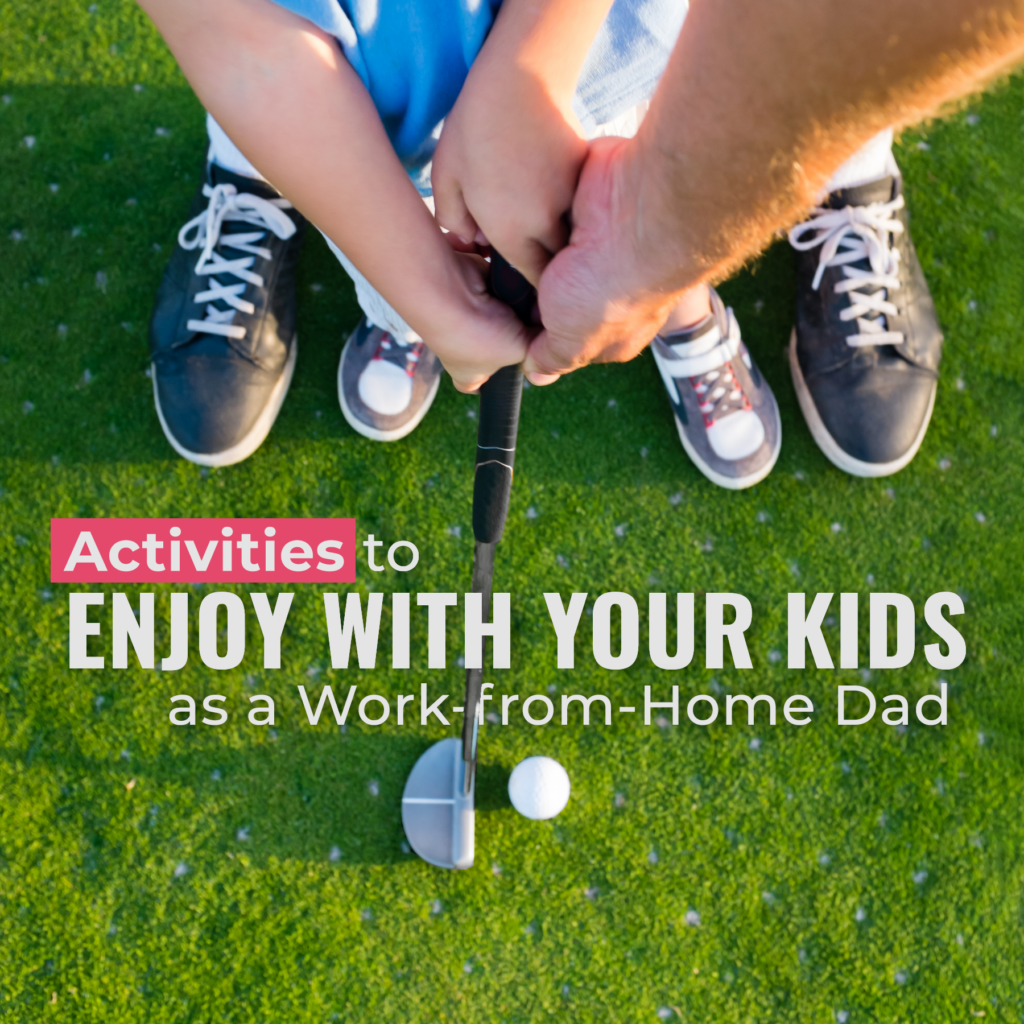 Activities to Enjoy with Your Kids as a Work-from-Home Dad