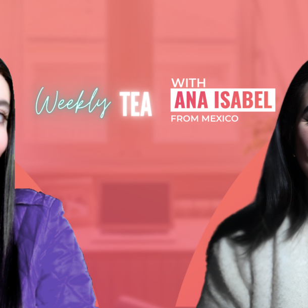 Weekly Tea with Ana Isabel from Mexico!