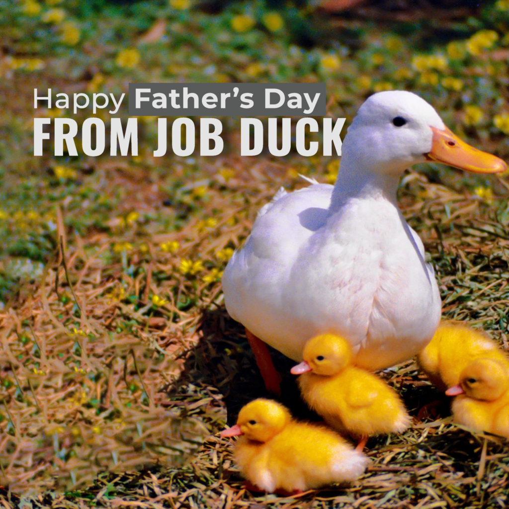 Happy Father’s Day from Job Duck