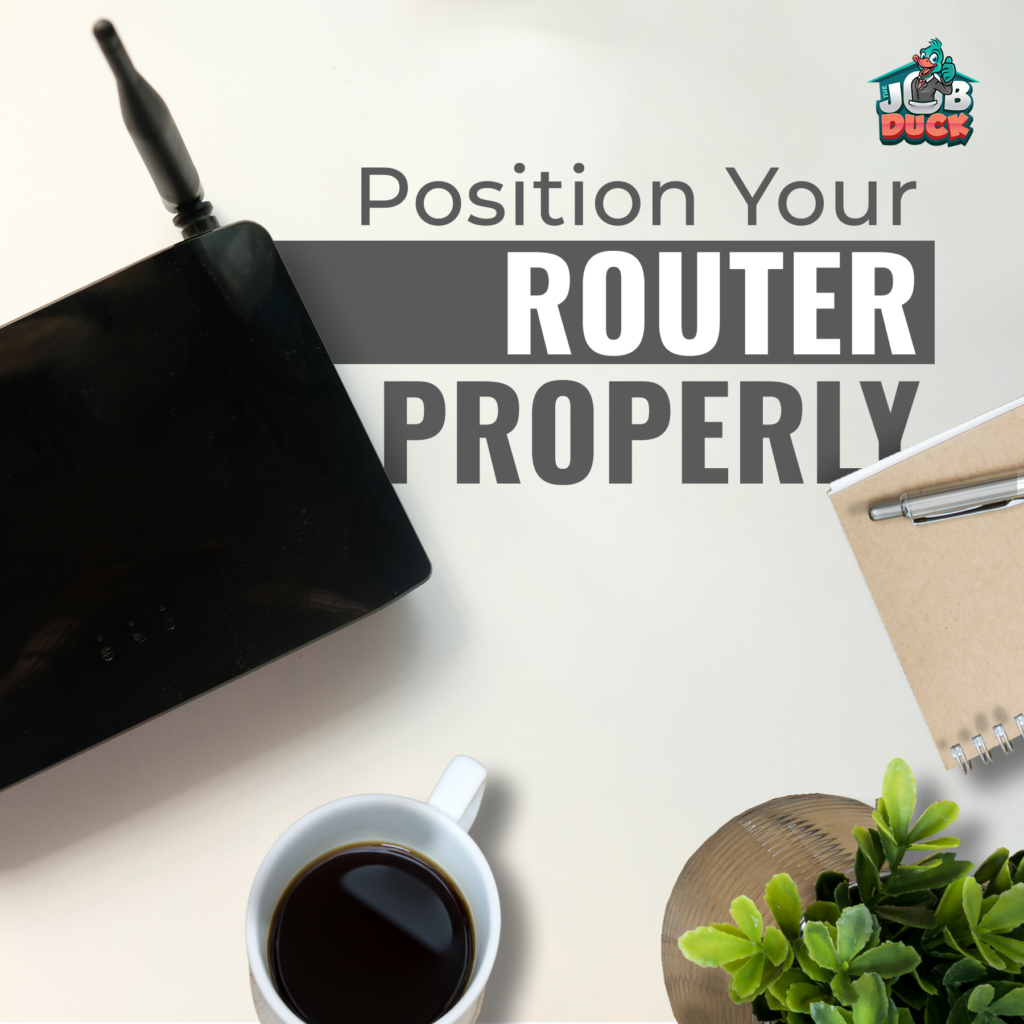 Position Your Router Properly 