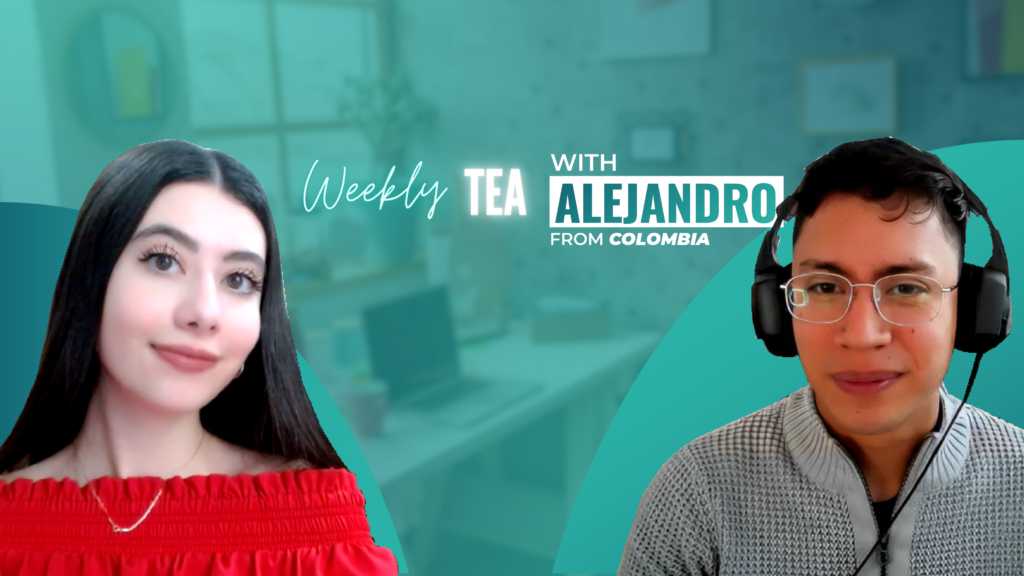 Weekly Tea with Alejandro from Colombia!