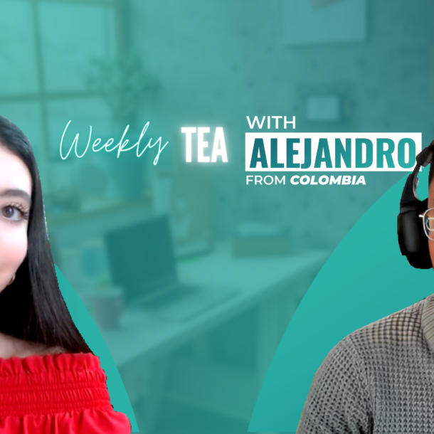 Weekly Tea with Alejandro from Colombia!
