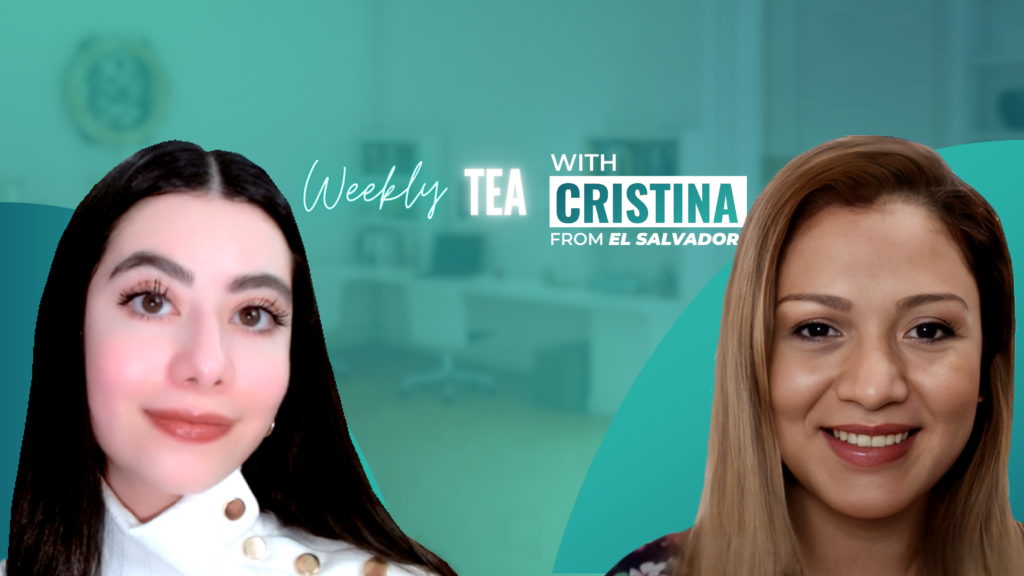 Weekly Tea with Cristina from El Salvador!