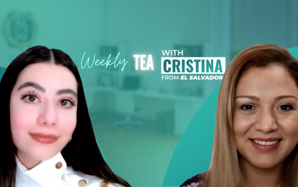 Weekly Tea with Cristina from El Salvador!