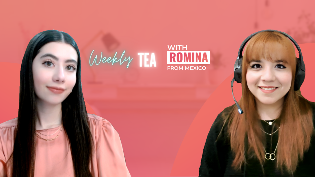 Weekly Tea with Romina from Mexico!