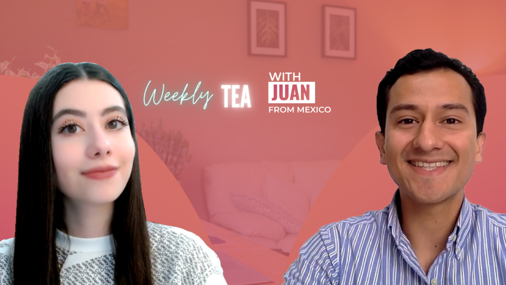 Weekly Tea with Juan from Mexico!