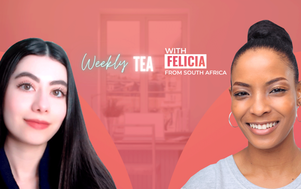 Weekly Tea with Felicia from South Africa!