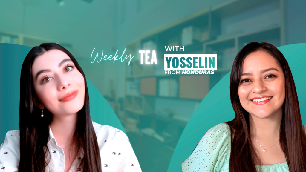 Weekly Tea with Yosselin from Honduras!