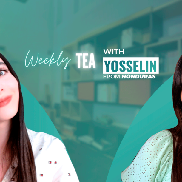 Weekly Tea with Yosselin from Honduras!