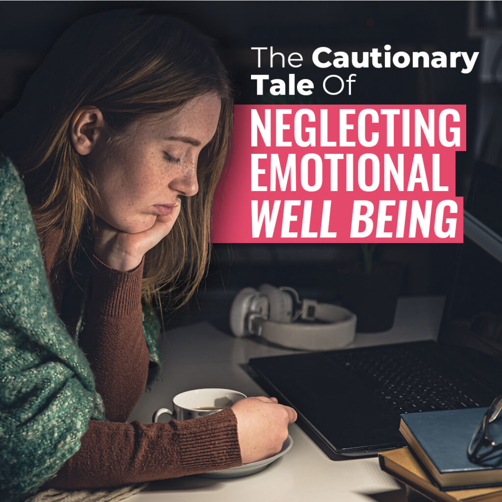 The Cautionary Tale of Neglecting Emotional Well-being