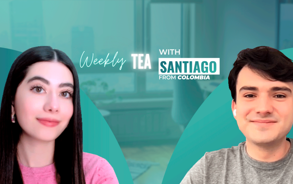 Weekly Tea blog with Santiago from Colombia!