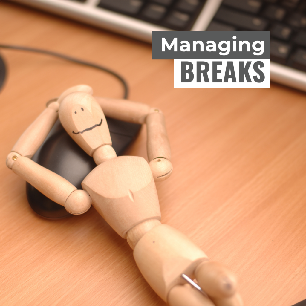 Managing Breaks 