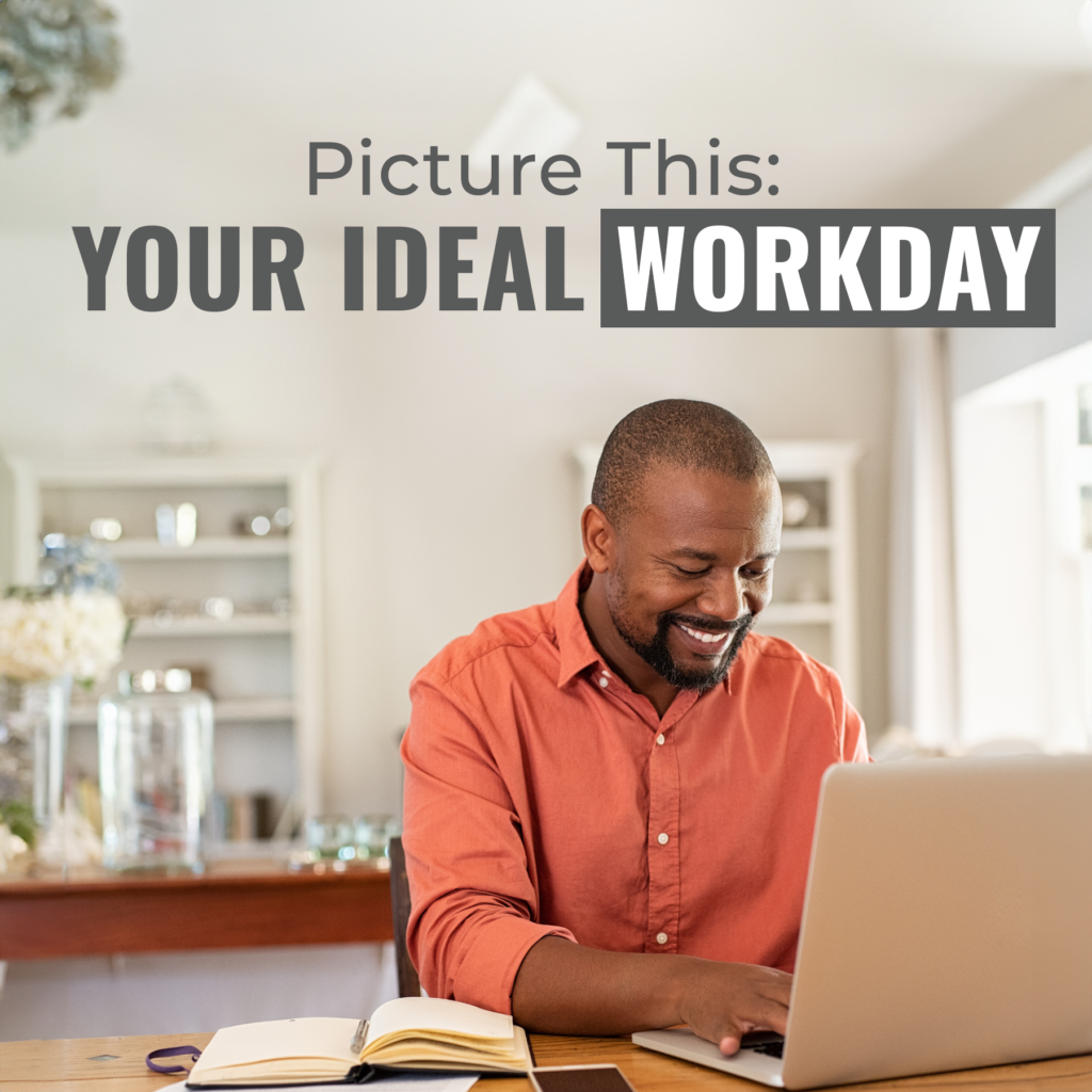 Picture This: Your Ideal Workday 