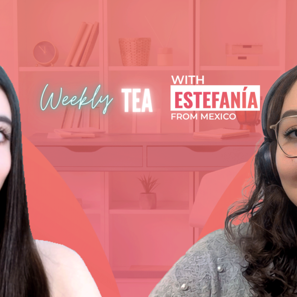 Weekly Tea with Estefania from Mexico!