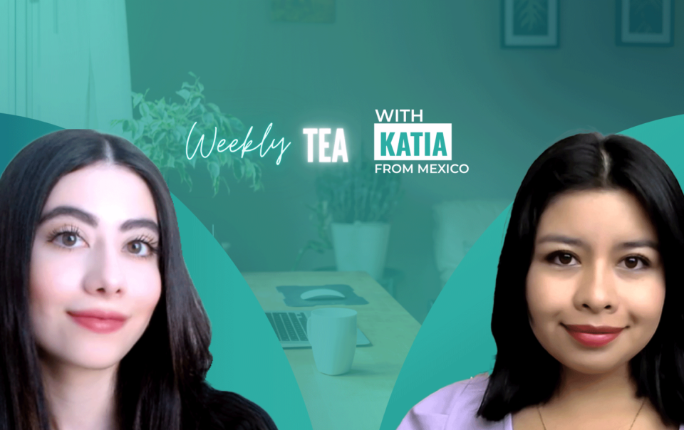 Weekly Tea with Katia from Mexico!