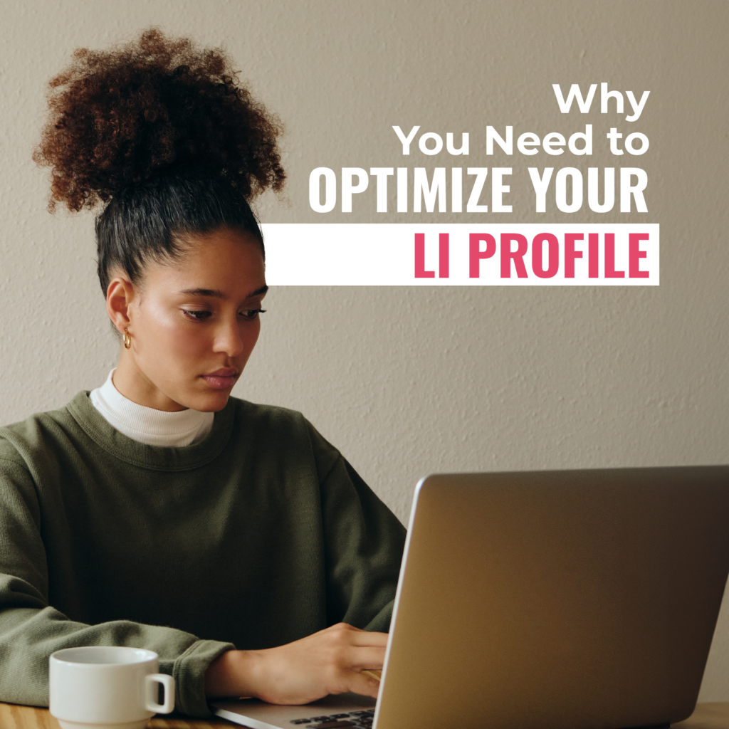 Why You Need to Optimize Your LI Profile