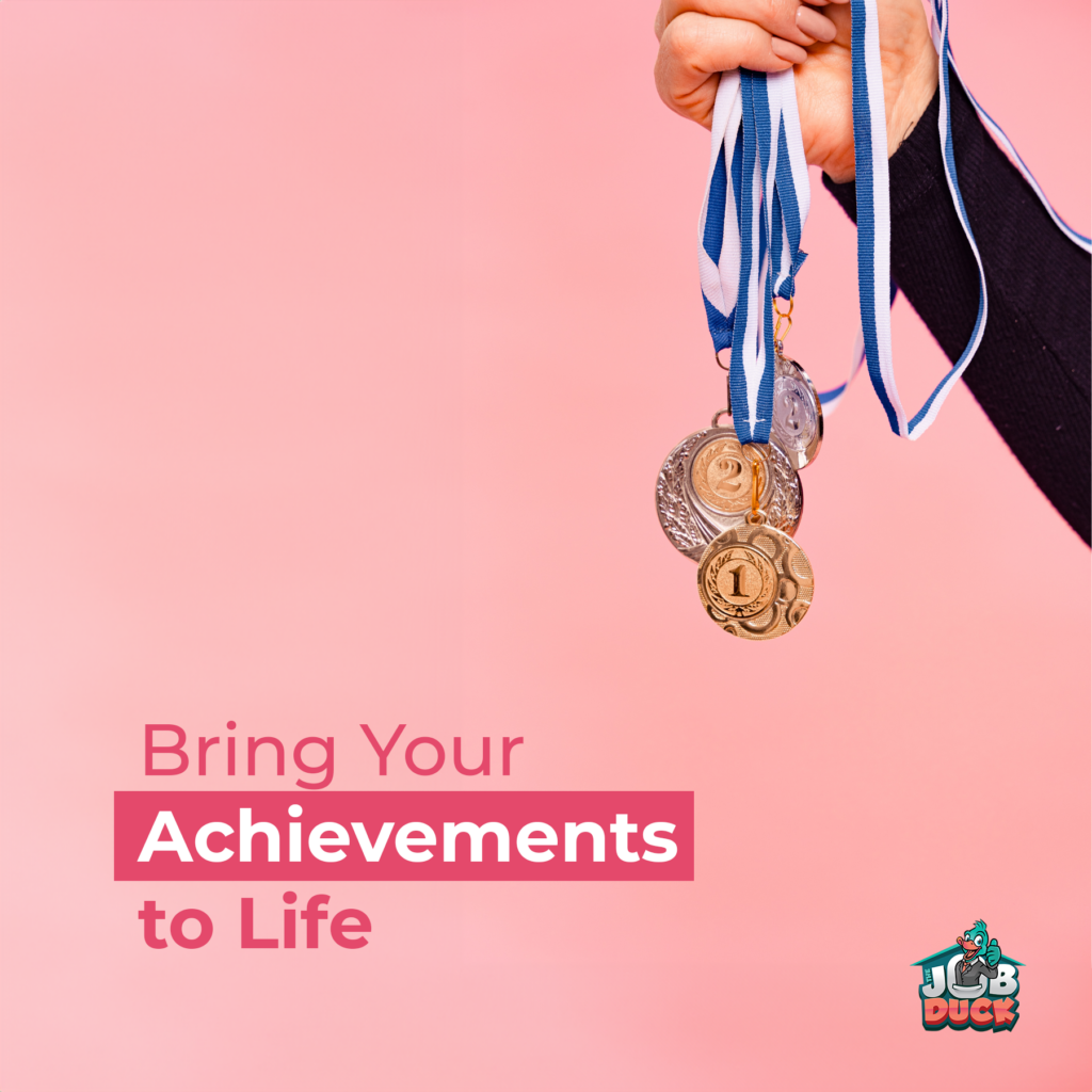 Bring Your Achievements to Life