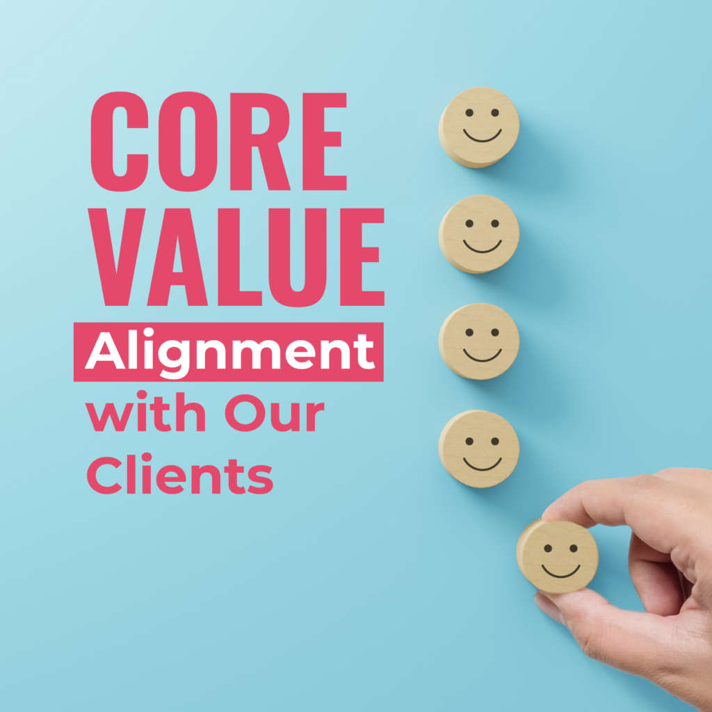 Core Value Alignment with Our Clients 