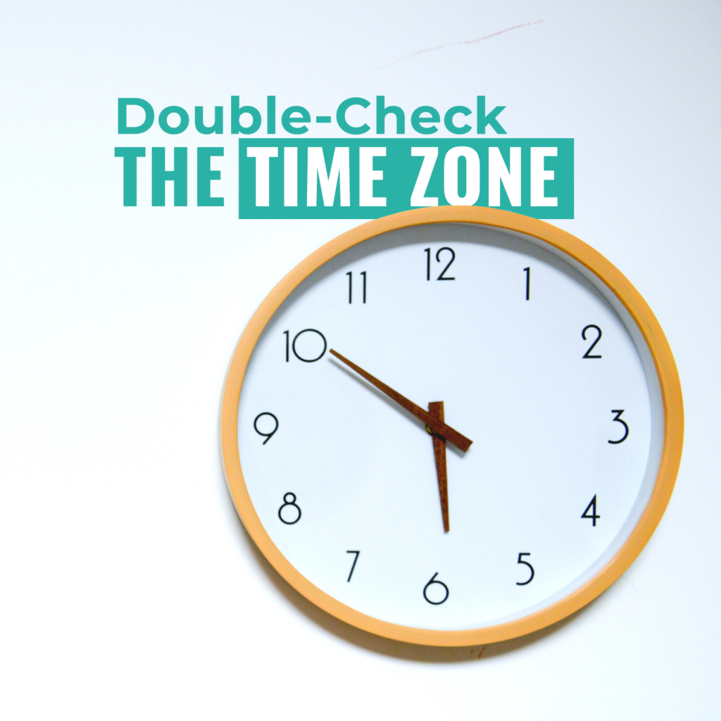 Double-Check the Time Zone 