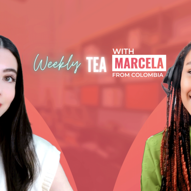 Weekly Tea with Marcela from Colombia
