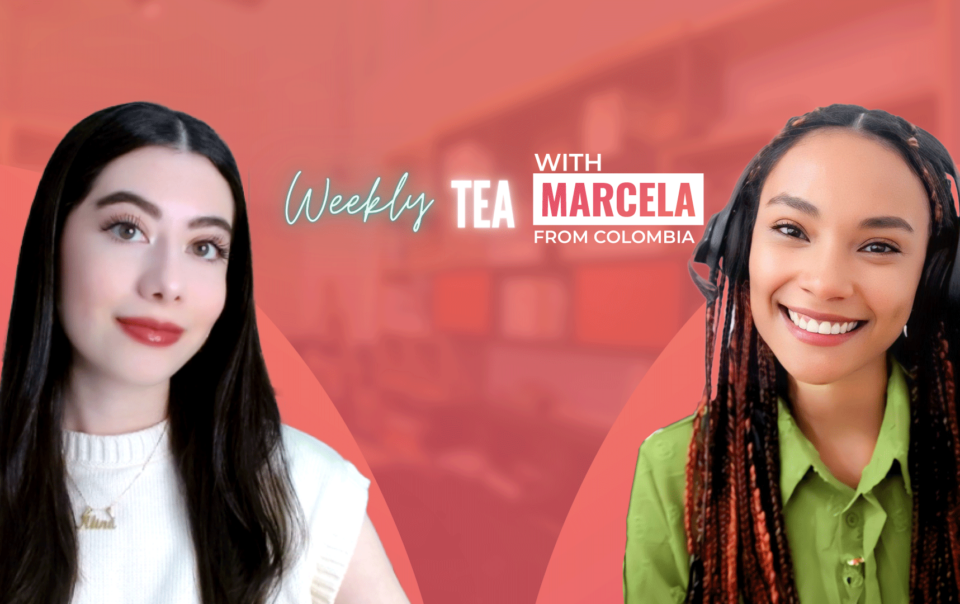 Weekly Tea with Marcela from Colombia