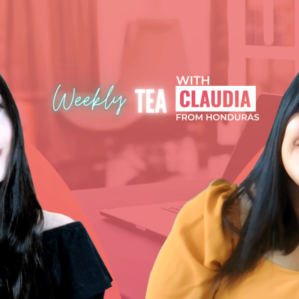 Weekly Tea with Claudia from Honduras