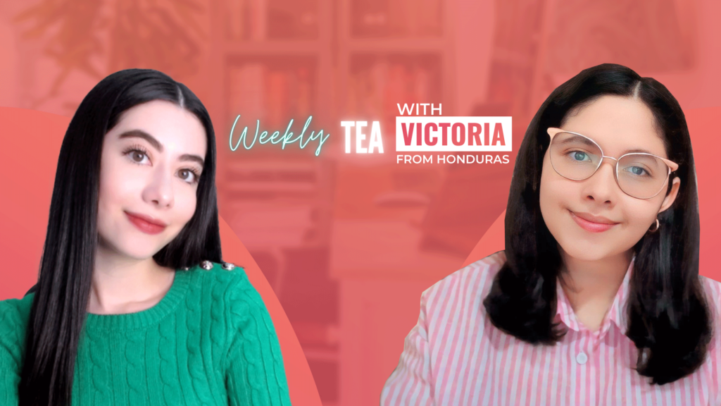 Weekly Tea with Victoria from Honduras