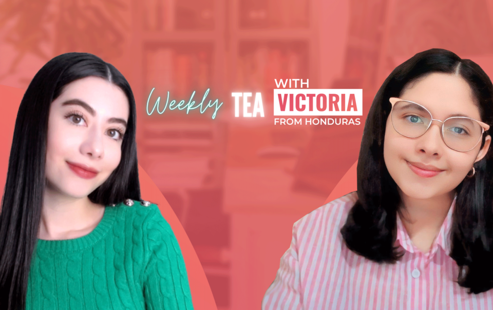 Weekly Tea with Victoria from Honduras