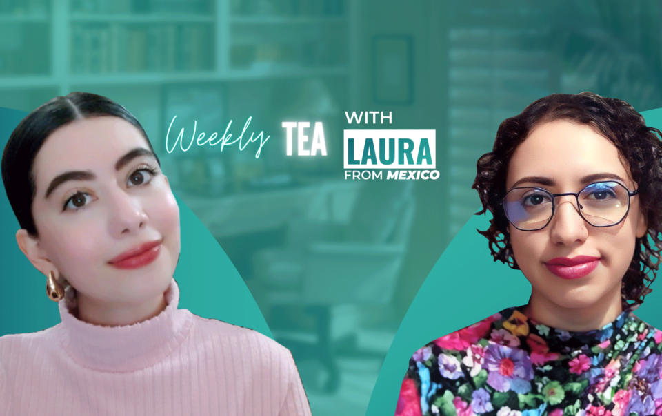Weekly Tea with Laura from Mexico