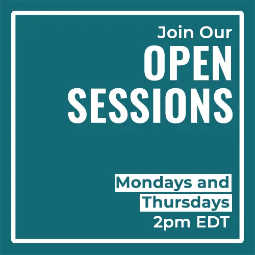 Open Sessions every Monday and Thursday at 2 pm EDT