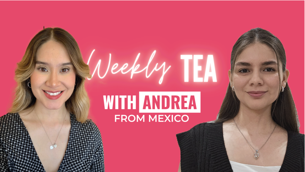 Weekly Tea with Andrea from Mexico