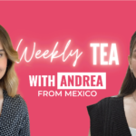 Weekly Tea with Andrea from Mexico 