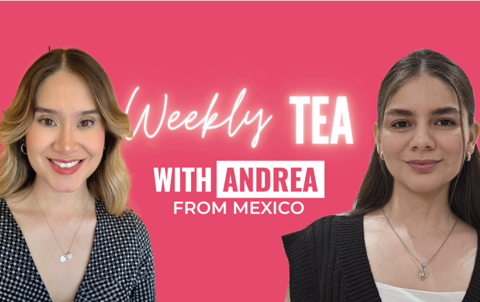 Weekly Tea with Andrea from Mexico