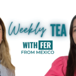 Weekly Tea with Fer from Mexico 
